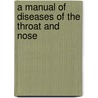 A Manual Of Diseases Of The Throat And Nose door Francke Huntington Bosworth