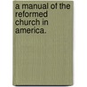 A Manual Of The Reformed Church In America. by Edward Tanjore Corwin