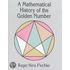A Mathematical History Of The Golden Number