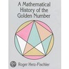 A Mathematical History Of The Golden Number door Roger Herz-Fischler