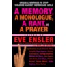 A Memory, a Monologue, a Rant, and a Prayer door Eve Ensler
