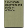 A Mennonite Statement and Study on Violence door Lois Barrett
