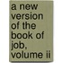 A New Version Of The Book Of Job, Volume Ii