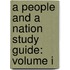 A People and a Nation Study Guide: Volume I
