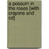 A Possum In The Roses [with Crayons And Cd]
