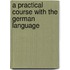 A Practical Course With The German Language