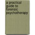 A Practical Guide To Forensic Psychotherapy
