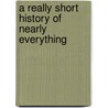 A Really Short History Of Nearly Everything door Bill Bryson
