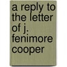 A Reply To The Letter Of J. Fenimore Cooper door Caleb Cushing