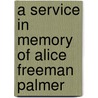 A Service In Memory Of Alice Freeman Palmer door George Herbert Palmer
