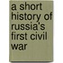 A Short History Of Russia's First Civil War