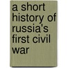 A Short History Of Russia's First Civil War door Chester S.L. Dunning