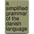 A Simplified Grammar Of The Danish Language