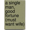 A Single Man, Good Fortune (Must Want Wife) door Jan Austen