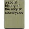 A Social History of the English Countryside door G.E. Mingay