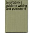 A Surgeon's Guide To Writing And Publishing