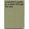 A Teacher's Guide to a Swim Through the Sea by Kristin Joy Pratt