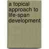 A Topical Approach to Life-Span Development by Wcb