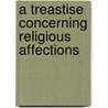 A Treastise Concerning Religious Affections door Edwards Jonathan