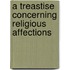 A Treastise Concerning Religious Affections
