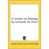 A Treatise On Painting By Leonardo Da Vinci by Leonardo Da Vinci