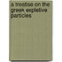 A Treatise On The Greek Expletive Particles