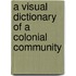 A Visual Dictionary of a Colonial Community