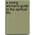 A Young Woman's Guide To The Spiritual Life