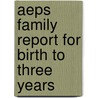 Aeps Family Report For Birth To Three Years door Kristie Pretti-Frontczak