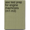 Ase Test Prep For Engine Machinists (m1-m3) door Delmar Learning