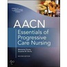 Aacn Essentials Of Progressive-Care Nursing by Suzanne M. Burns