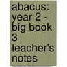Abacus: Year 2 - Big Book 3 Teacher's Notes door Onbekend