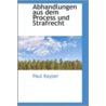 Abhandlungen Aus Dem Process Und Strafrecht door Paul Kayser