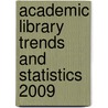 Academic Library Trends and Statistics 2009 by Unknown