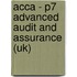 Acca - P7 Advanced Audit And Assurance (Uk)