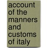 Account of the Manners and Customs of Italy door Giuseppe Marco Baretti