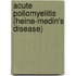 Acute Poliomyelitis (Heine-Medin's Disease)