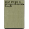 Adam And Eve In Seventeenth-Century Thought door Philip C. Almond