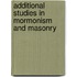 Additional Studies In Mormonism And Masonry