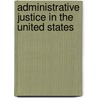 Administrative Justice in the United States by Peter L. Strauss