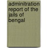 Adminitration Report of the Jails of Bengal door Aslethbridge
