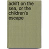 Adrift On the Sea, Or the Children's Escape by Emilia Marryat Norris