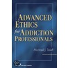 Advanced Ethics for Addiction Professionals door Michael J. Taleff