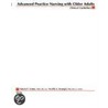 Advanced Practice Nursing with Older Adults by Valerie T. Cotter
