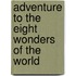 Adventure to the Eight Wonders of the World