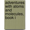 Adventures with Atoms and Molecules, Book I door Thomas R. Rybolt