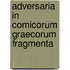 Adversaria in Comicorum Graecorum Fragmenta
