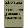 Adversaria in Comicorum Graecorum Fragmenta door Frederick Henry Marvell Blaydes