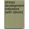 African Development Indicators [with Cdrom] door World Bank