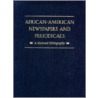 African-American Newspapers And Periodicals by Jp Danky